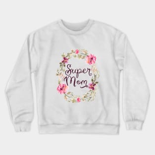 Super mom Crewneck Sweatshirt